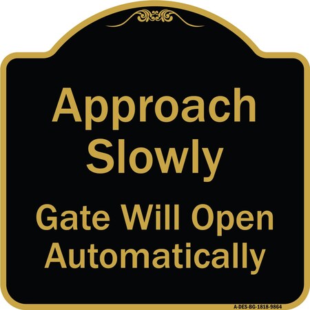 Signmission Designer Series-Approach Slowly Gate Will Open Automatically, 18" x 18", BG-1818-9864 A-DES-BG-1818-9864